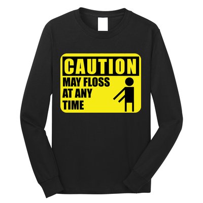 Caution May Floss at Any Time Long Sleeve Shirt