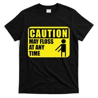 Caution May Floss at Any Time T-Shirt
