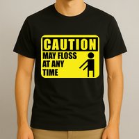 Caution May Floss at Any Time T-Shirt