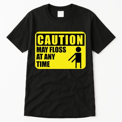 Caution May Floss at Any Time Tall T-Shirt