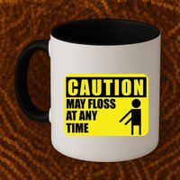Caution May Floss at Any Time Mug