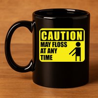 Caution May Floss at Any Time 11oz C Handle Ceramic Mug