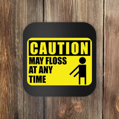 Caution May Floss at Any Time Coaster