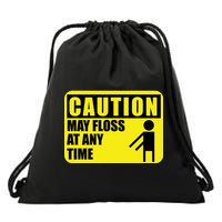 Caution May Floss at Any Time Drawstring Bag