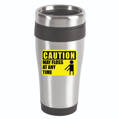 Caution May Floss at Any Time 16oz Travel Tumbler