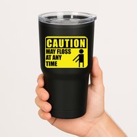 Caution May Floss at Any Time Tumbler