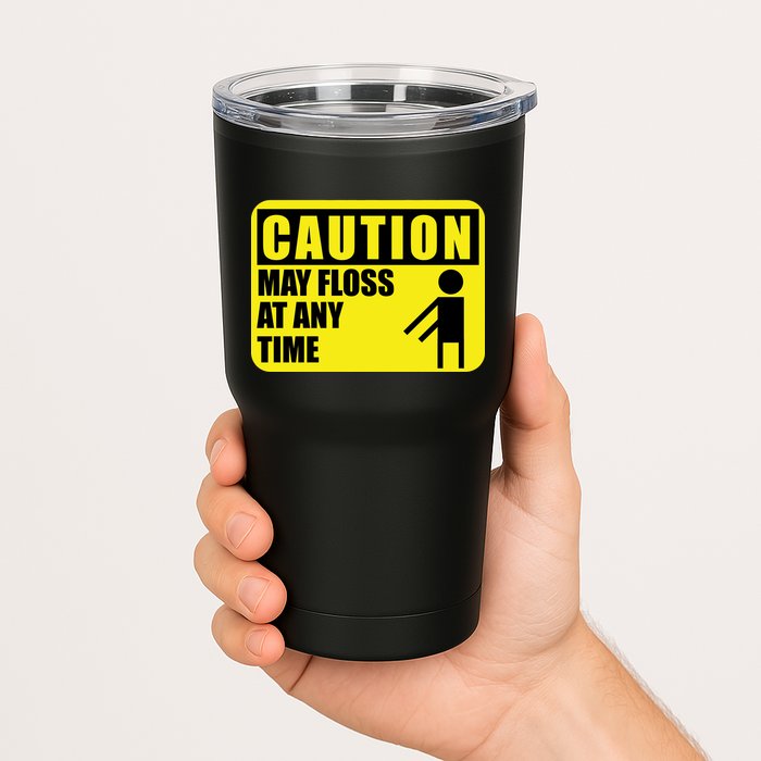 Caution May Floss at Any Time Tumbler