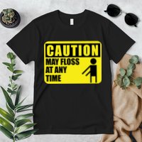 Caution May Floss at Any Time Premium T-Shirt