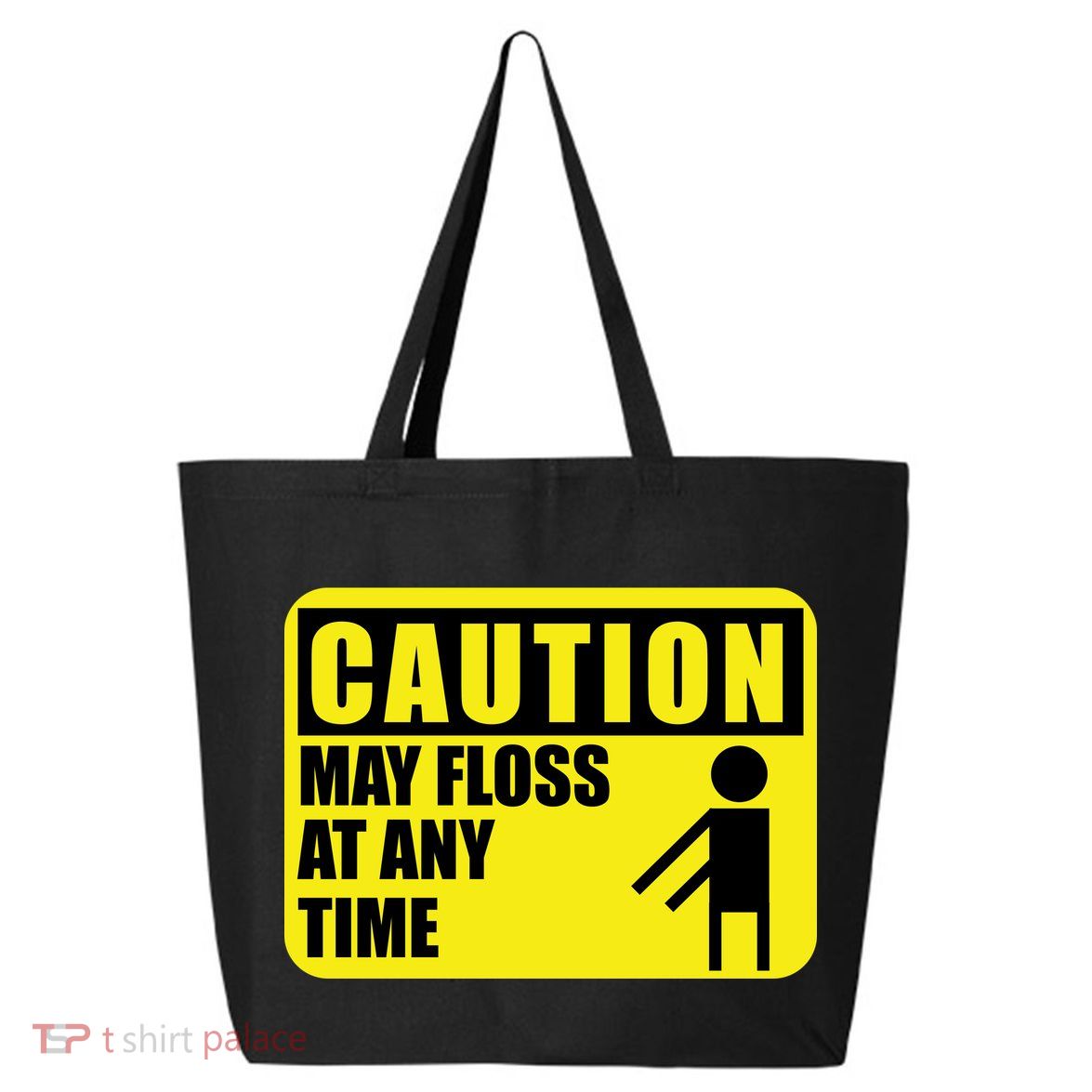 Caution May Floss at Any Time 25L Jumbo Tote