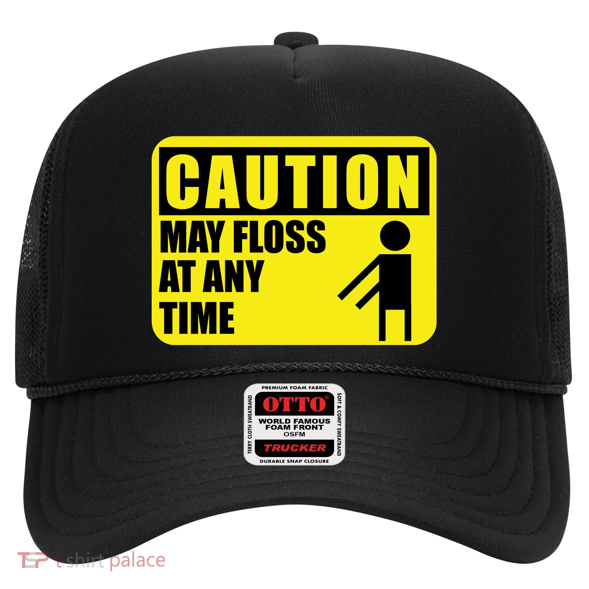Caution May Floss At Any Time Trucker Hat