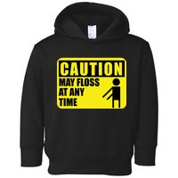 Caution May Floss at Any Time Toddler Hoodie