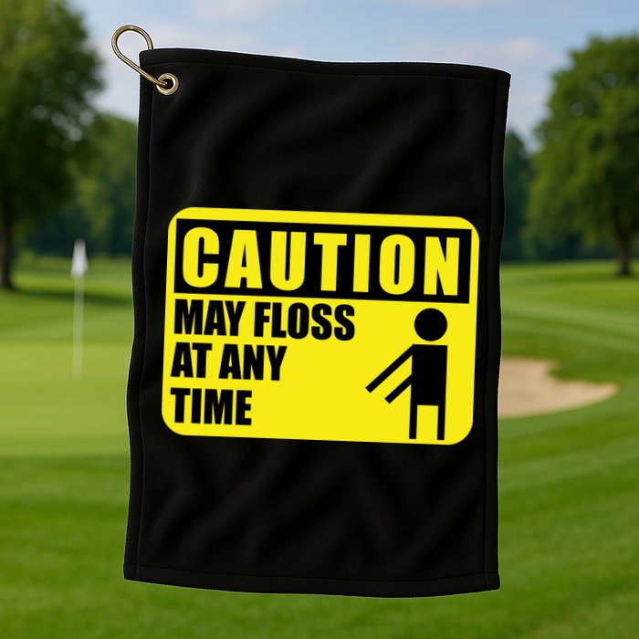 Caution May Floss at Any Time Golf Towel