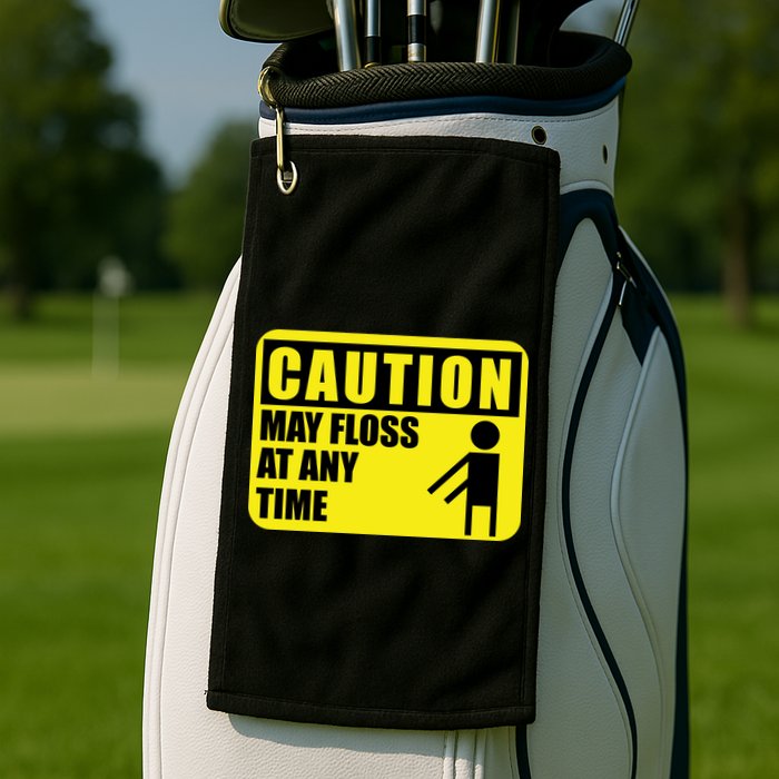 Caution May Floss at Any Time Golf Towel