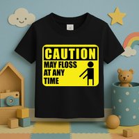 Caution May Floss at Any Time Toddler T-Shirt