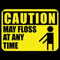 Caution May Floss at Any Time Toddler T-Shirt