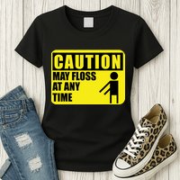 Caution May Floss at Any Time Womens T-Shirt