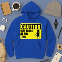 Caution May Floss At Any Time Hoodie
