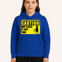 Caution May Floss At Any Time Hoodie