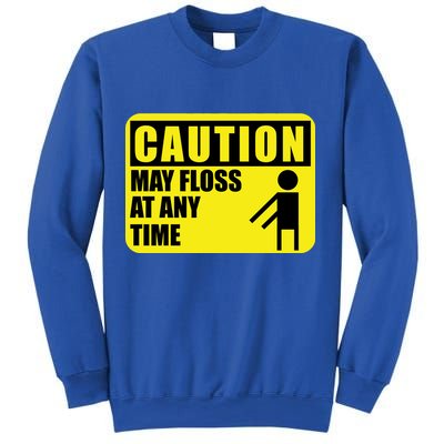 Caution May Floss At Any Time Sweatshirt
