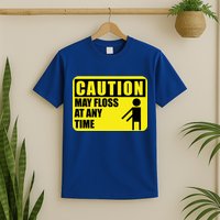 Caution May Floss At Any Time T-Shirt