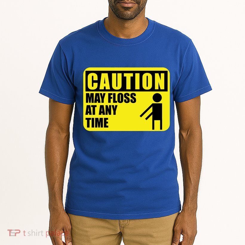 Caution May Floss At Any Time Tall T-Shirt