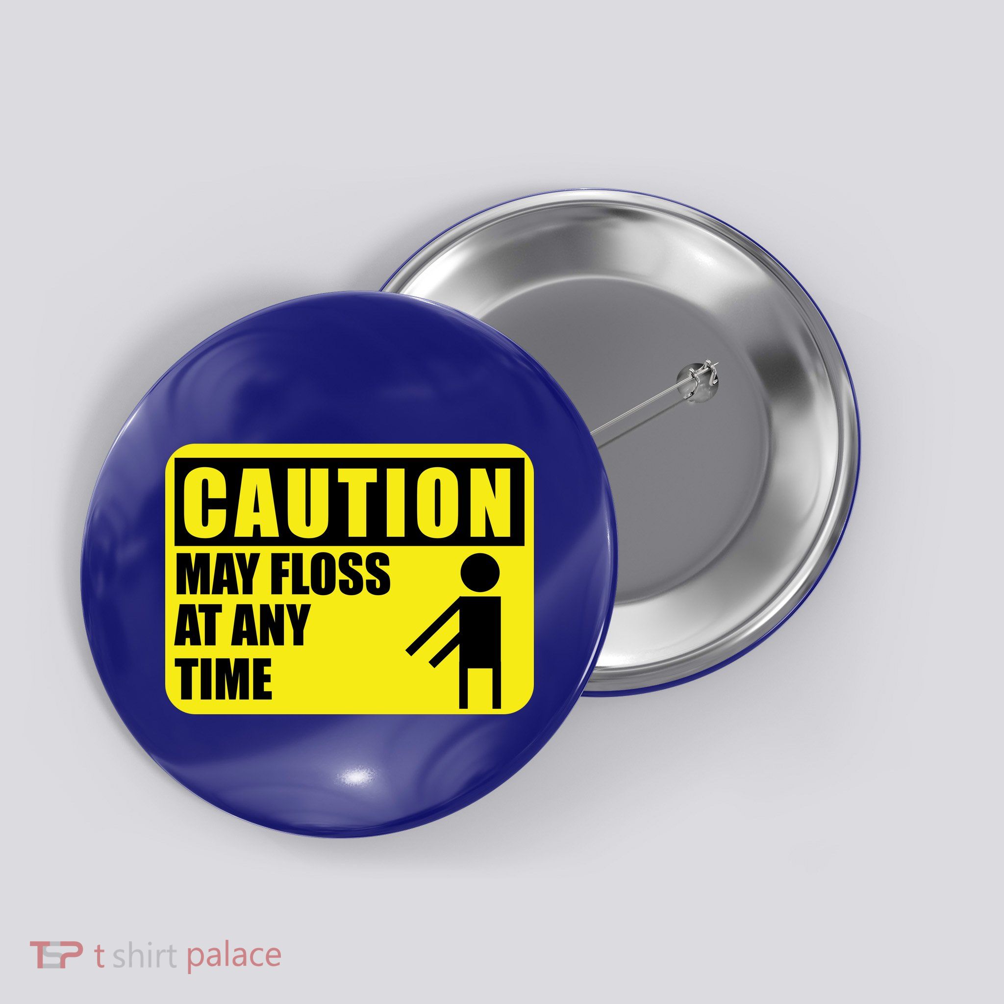 Caution May Floss At Any Time Button
