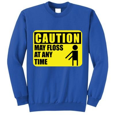 Caution May Floss At Any Time Tall Sweatshirt