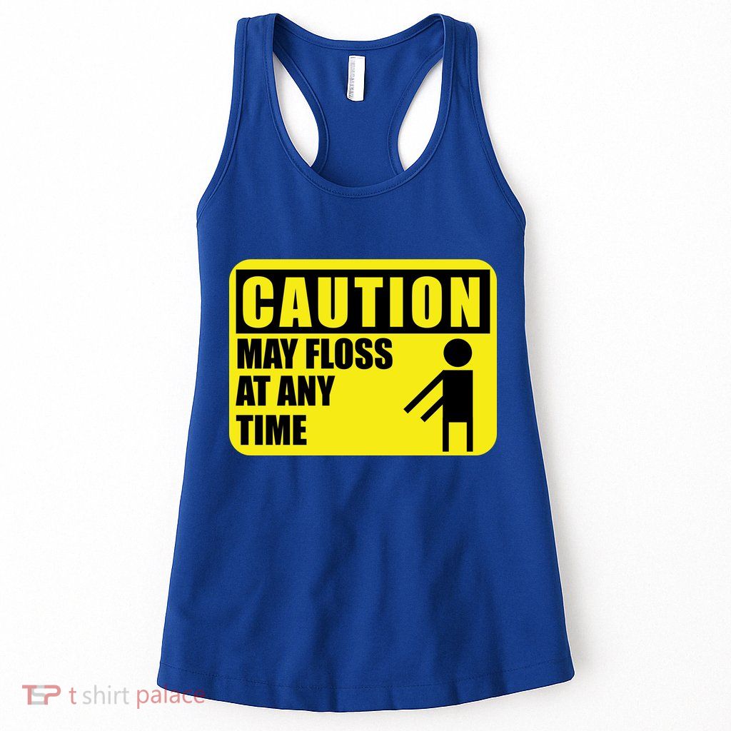Caution May Floss At Any Time Womens Tank Top
