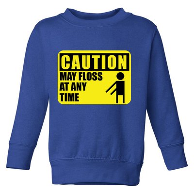 Caution May Floss At Any Time Toddler Sweatshirt