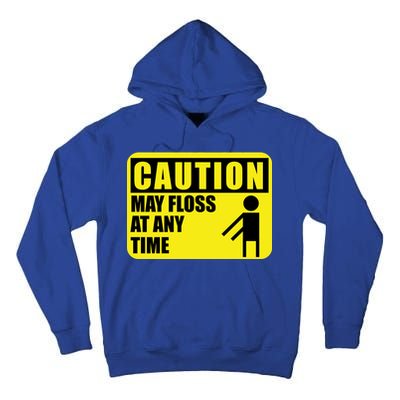 Caution May Floss At Any Time Tall Hoodie