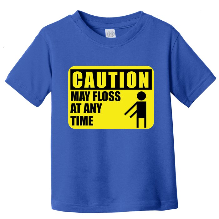 Caution May Floss At Any Time Toddler T-Shirt