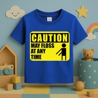 Caution May Floss At Any Time Toddler T-Shirt