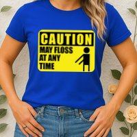 Caution May Floss At Any Time Womens T-Shirt