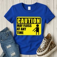 Caution May Floss At Any Time Womens T-Shirt