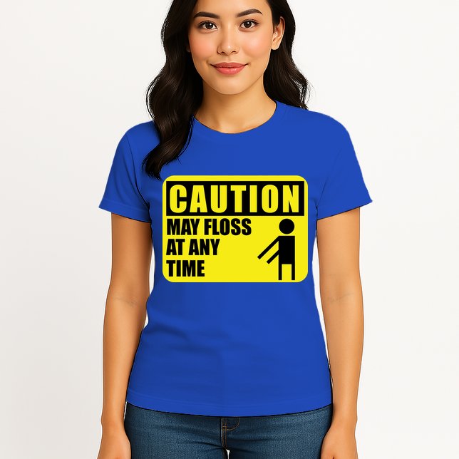 Caution May Floss At Any Time Womens T-Shirt