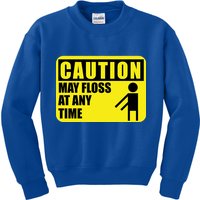Caution May Floss At Any Time Kids Sweatshirt