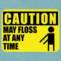 Caution May Floss at Any Time Sueded Cloud Jersey T-Shirt