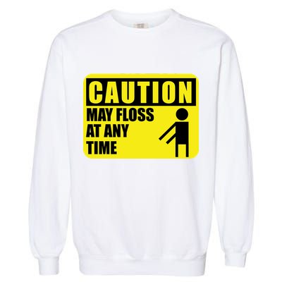 Caution May Floss at Any Time Garment-Dyed Sweatshirt