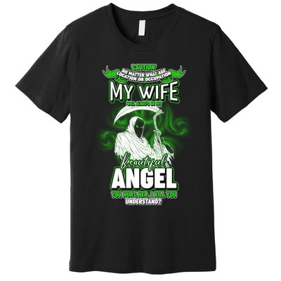 Caution My Wife Will Always Be My Beautiful Angel Hurt Her I Kill You Premium T-Shirt