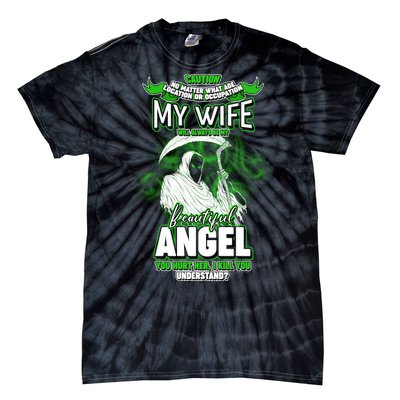 Caution My Wife Will Always Be My Beautiful Angel Hurt Her I Kill You Tie-Dye T-Shirt