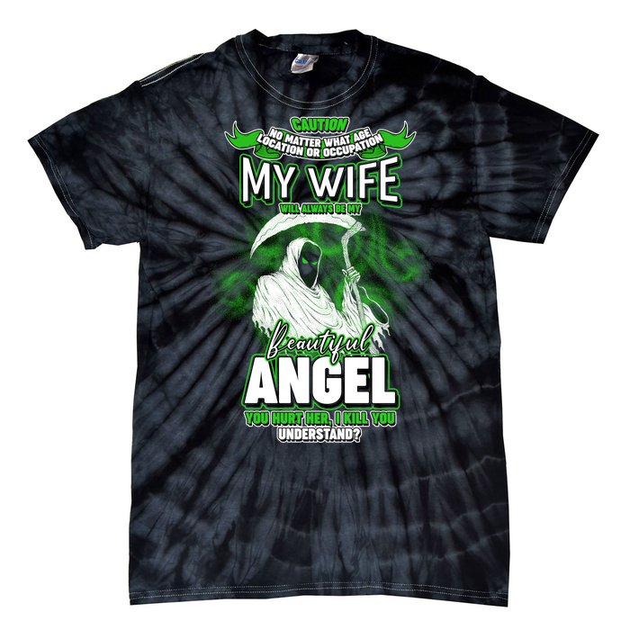 Caution My Wife Will Always Be My Beautiful Angel Hurt Her I Kill You Tie-Dye T-Shirt