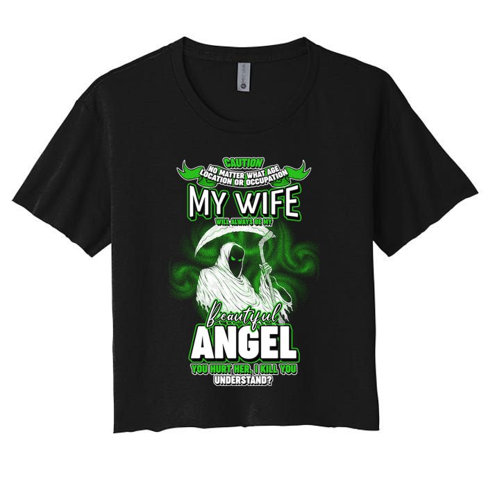 Caution My Wife Will Always Be My Beautiful Angel Hurt Her I Kill You Women's Crop Top Tee