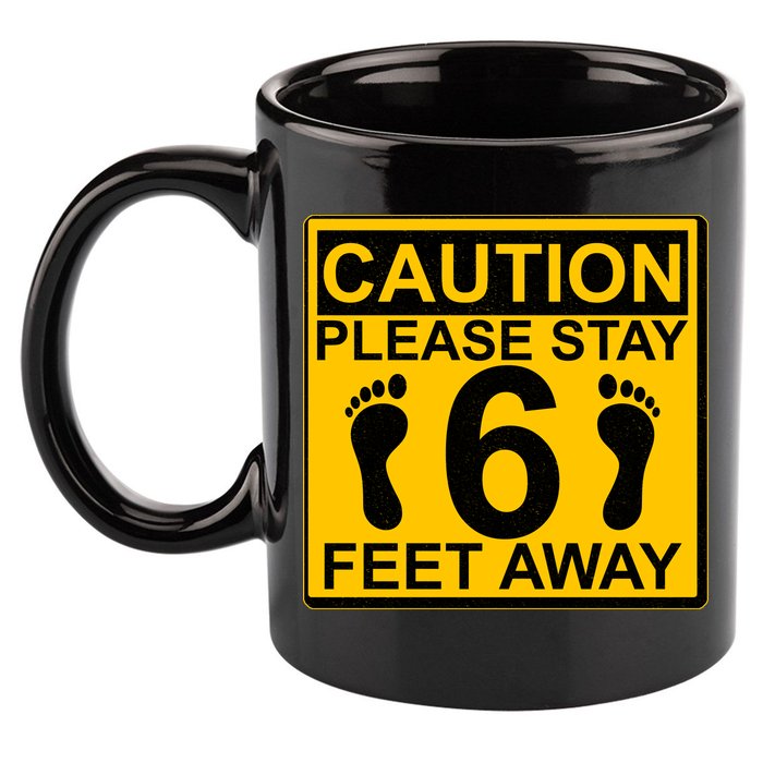 Caution Please Stay 6 Feet Away 11oz C Handle Ceramic Mug