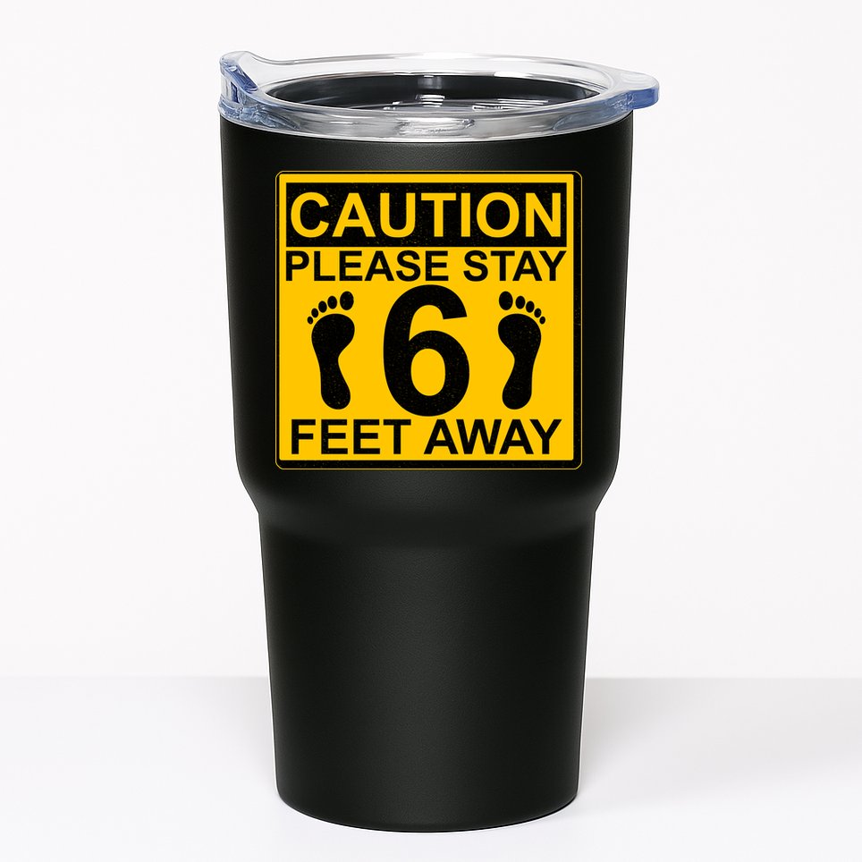 Caution Please Stay 6 Feet Away Tumbler