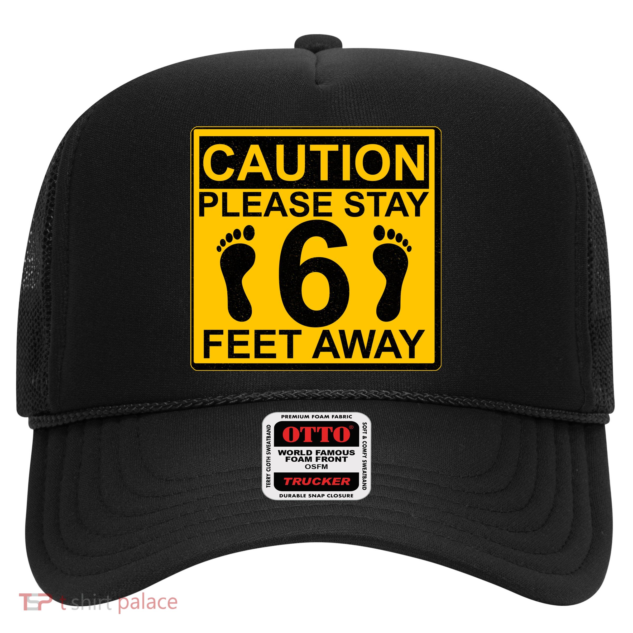 Caution Please Stay 6 Feet Away Trucker Hat