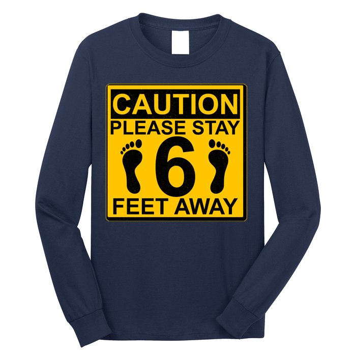 Caution Please Stay 6 Feet Away Long Sleeve Shirt