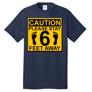 Caution Please Stay 6 Feet Away Tall T-Shirt