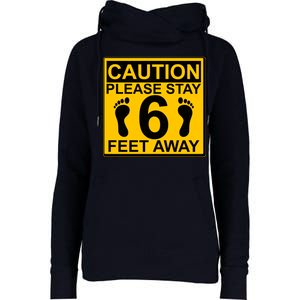 Caution Please Stay 6 Feet Away Womens Funnel Neck Pullover Hood