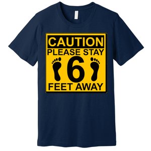 Caution Please Stay 6 Feet Away Premium T-Shirt