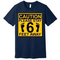 Caution Please Stay 6 Feet Away Premium T-Shirt